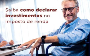 Saiba Como Declarar Investimentos No Imposto De Renda Blog Contabilidade Em Santos | - Real Araçatubense Contabilidade & Gestão Empresarial
