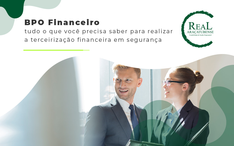 Bpo Financeiro Tudo O Que Voce Precisa Saber Para Realizar A Terceirizacao Financeira Da Seguranca Blog - Real Araçatubense Contabilidade & Gestão Empresarial