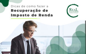 Dicas De Cmo Fazer A Recuperacao De Imposto De Renda Blog - Real Araçatubense Contabilidade & Gestão Empresarial