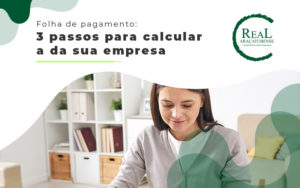 Folha De Pagamento 3 Passos Para Calcular A Da Sua Empresa Blog - Real Araçatubense Contabilidade & Gestão Empresarial