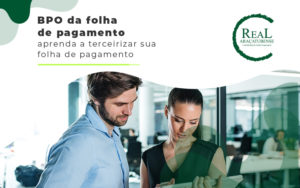 Bpo Da Folha De Pagamento Aprenda A Terceirizar A Sua Folha De Pagamento Blog - Real Araçatubense Contabilidade & Gestão Empresarial
