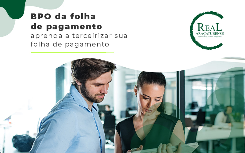 Bpo Da Folha De Pagamento Aprenda A Terceirizar A Sua Folha De Pagamento Blog - Real Araçatubense Contabilidade & Gestão Empresarial