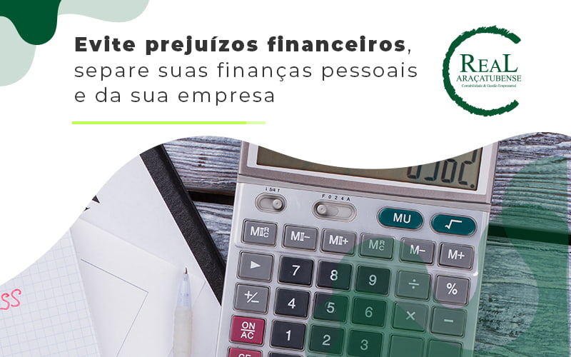 Evite Prejuizos Financeiros Separe Suas Financas Pessoais E Da Sua Empresa Blog - Real Araçatubense Contabilidade & Gestão Empresarial